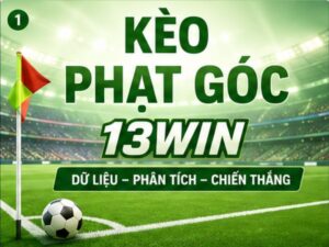 Kèo Phạt Góc 13WIN